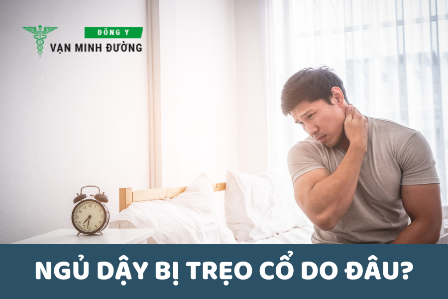 Ngủ dậy bị trẹo cổ do đâu