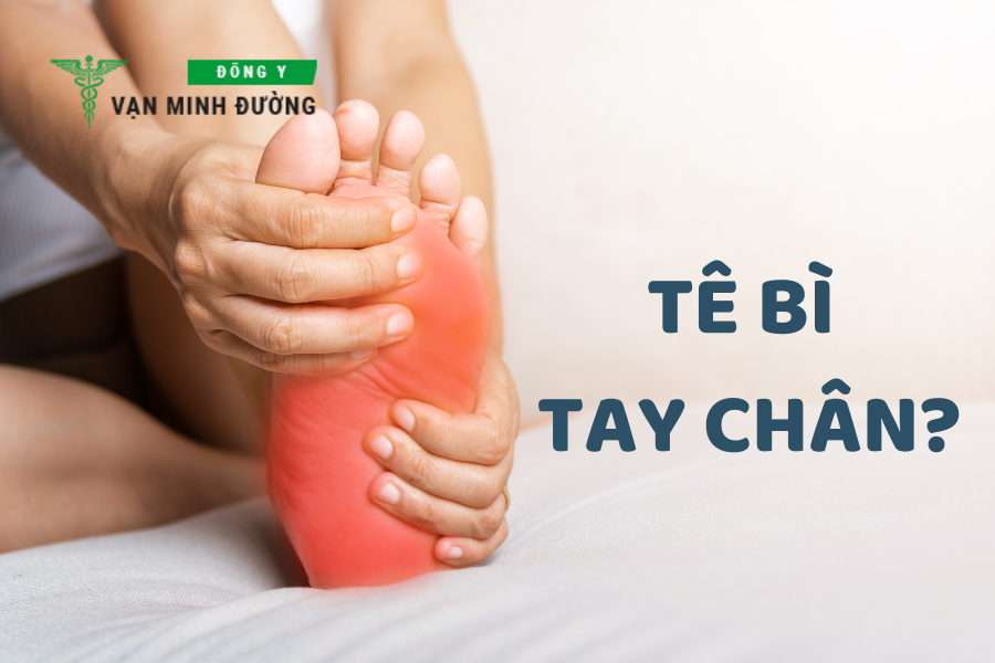Tê bì tay chân do đâu?